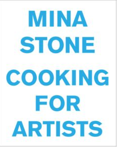 Cover image of the "Mina Stone: Cooking for Artists" cookbook by Artbook/D.A.P featuring a vibrant food photograph.